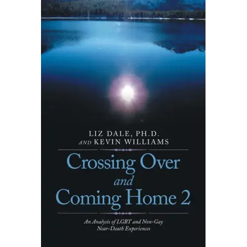 Crossing over and Coming Home 2: An Analysis of Lgbt and Non-Gay Near-Death Experiences