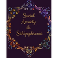 Social Anxiety and Schizophrenia Workbook: Ideal and Perfect Gift for Social Anxiety and Schizophrenia Workbook Best gift for You, Parent, Wife, Husba