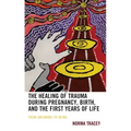 The Healing of Trauma during Pregnancy, Birth, and the First Years of Life: From Dreaming to Being