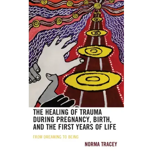 The Healing of Trauma during Pregnancy, Birth, and the First Years of Life: From Dreaming to Being