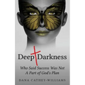 Deep Darkness: Who Said Success Was Not A Part of God's Plan