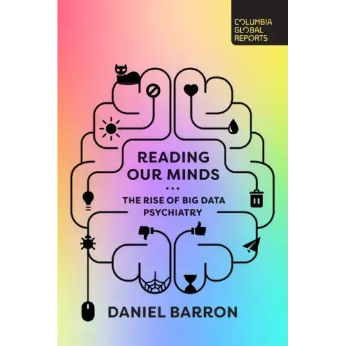 Reading Our Minds: The Rise of Big Data Psychiatry