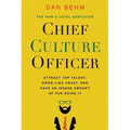 Chief Culture Officer: Attract Top Talent, Grow Like Crazy, and Have an Insane Amount of Fun Doing It