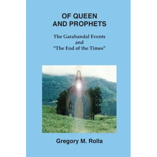 Of Queen and Prophets: The Garabandal Events and "The End of the Times"