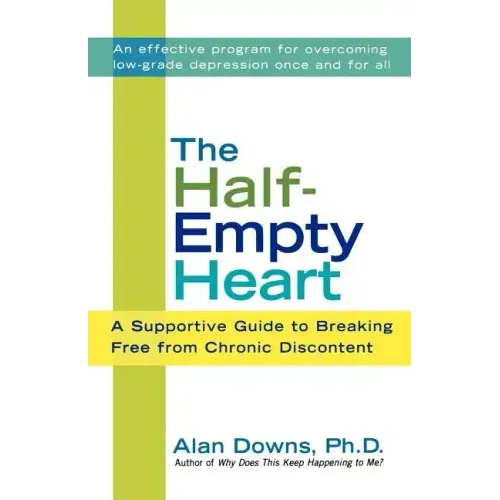 The Half-Empty Heart: A Supportive Guide to Breaking Free from Chronic Discontent