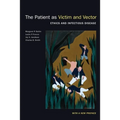 The Patient as Victim and Vector, New Edition: Ethics and Infectious Disease