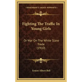Fighting the Traffic in Young Girls: Or War on the White Slave Trade (1910)