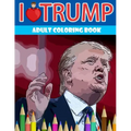 I love Trump Adult coloring book: Donald Trump coloring book (Off-Color Coloring Books)