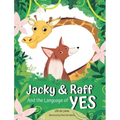 Jacky & Raff and the Language of YES: A Heartwarming Children's Picture Book About Inclusion, Friendship and Positive Communication