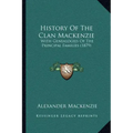 History Of The Clan Mackenzie: With Genealogies Of The Principal Families (1879)