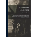 Abraham Lincoln: His Great Funeral Cortege, From Washington City to Springfield, Illinois: With a History and Description of the Nation