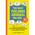 The Daily Feelings Journal for Kids: A Year of Prompts to Help Kids Recognize Emotions and Express Feelings