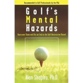 Golf's Mental Hazards: Overcome Them and Put an End to the Self-Destructive Round
