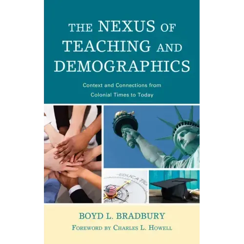 The Nexus of Teaching and Demographics: Context and Connections From Colonial Times to Today