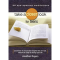 Take a Closer Look for Teens: Uncommon & Unexpected Insights That Are Real, Relevant & Ready to Change Your Life