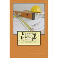 Keeping it Simple Do-it-Yourself Contracting for Home Repair & Remodeling Services