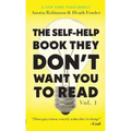 The Self-Help Book They Don't Want You To Read: Volume 1
