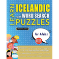 LEARN ICELANDIC WITH WORD SEARCH PUZZLES FOR ADULTS - Discover How to Improve Foreign Language Skills with a Fun Vocabulary Builder. Find 2000 Words t