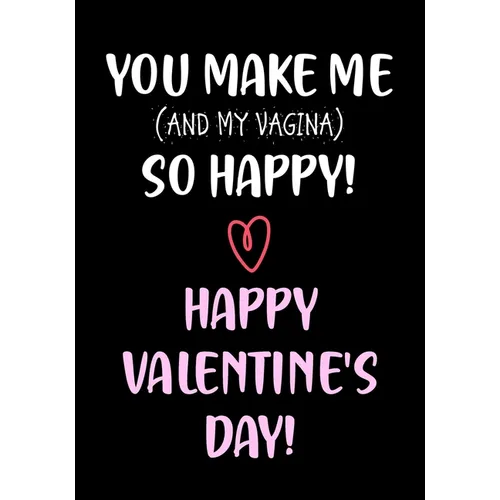 You Make Me So Happy! - Happy Valentine's Day!: Funny Valentine's Day Gifts for Him - Husband - Boyfriend Joke Valentines Day Card Alternative