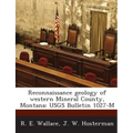 Reconnaissance Geology of Western Mineral County, Montana: Usgs Bulletin 1027-M