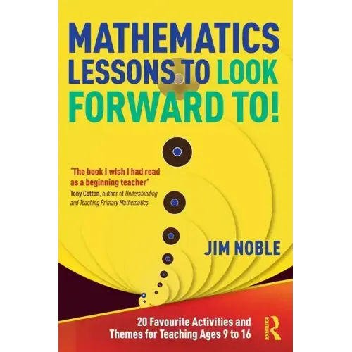 Mathematics Lessons to Look Forward To!: 20 Favourite Activities and Themes for Teaching Ages 9 to 16