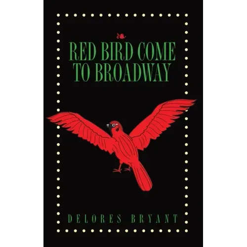 Red Bird Come to Broadway