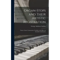 Organ-Stops and Their Artistic Registration: Names, Forms, Construction, Tonalities, and Offices in Scientific Combination