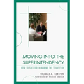 Moving into the Superintendency: How to Succeed in Making the Transition
