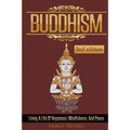 Buddhism: Living A Life Of Happiness, Mindfulness & Peace
