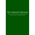 The Lutheran Confessions: History and Theology of the Book of Concord
