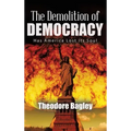 The Demolition of Democracy: Has America Lost Its Soul (New Edition)
