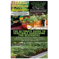 Container Gardening For Beginners & The Ultimate Guide to Raised Bed Gardening for Beginners & The Ultimate Guide to Vegetable Gardening for Beginners