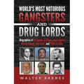 World's Most Notorious Gangsters and Drug Lords: Biographies of Al Capone, El Chapo, Jesse James, Whitey Bulger, John Gotti, and Pablo Escobar