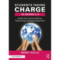 Students Taking Charge in Grades K-5: Inside the Learner-Active, Technology-Infused Classroom