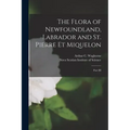 The Flora of Newfoundland, Labrador and St. Pierre Et Miquelon [microform]: Part III