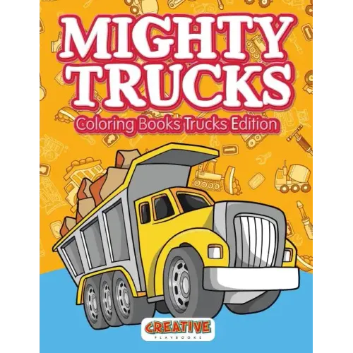 Mighty Trucks Coloring Books Trucks Edition