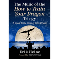 The Music of the How to Train Your Dragon Trilogy: A Guide to the Scores of John Powell