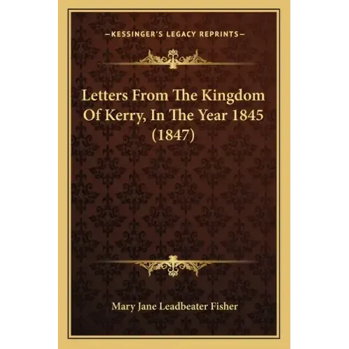 Letters From The Kingdom Of Kerry, In The Year 1845 (1847)
