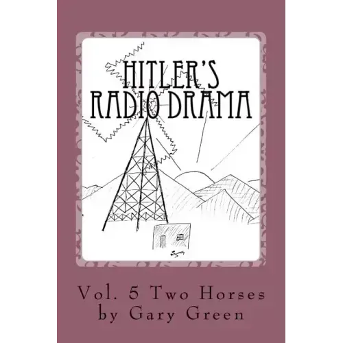 Hitler's Radio Drama: How a Fictional Polish Invasion Started World War II