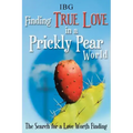 Finding True Love in a Prickly Pear World: The Search for a Love Worth Finding