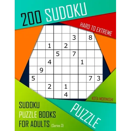 200 Sudoku Hard to Extreme: Hard to Extreme Sudoku Puzzle Books for Adults With Solutions