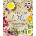 Essential Oils: All-Natural Remedies and Recipes for Your Mind, Body and Home