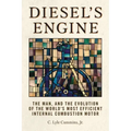 Diesel's Engine: The Man and the Evolution of the World's Most Efficient Internal Combustion Motor