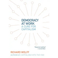 Democracy at Work: A Cure for Capitalism