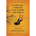 The Dead in Their Vaulted Arches: A Flavia de Luce Novel