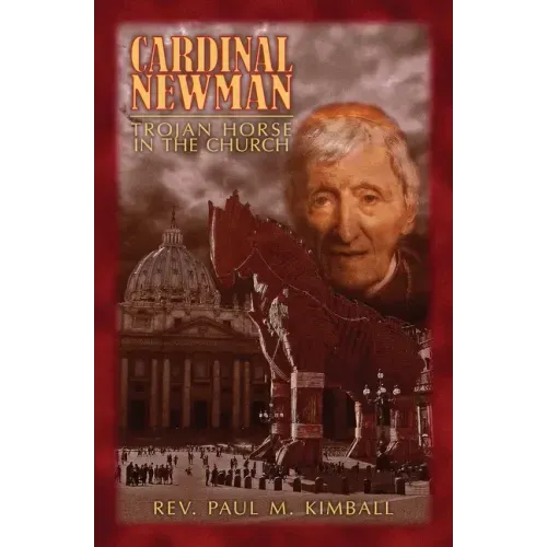 Cardinal Newman: Trojan Horse in the Church