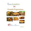 Libro Completo de Comida Vegetariana: 45 Recetas Diferentes