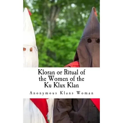 Kloran or Ritual of the Women of the Ku Klux Klan