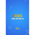 Trivia Book For Adults: A general knowledge bar quiz of family game book Test your friends, families and teenagers in categories of TV, Histor