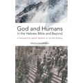 God and Humans in the Hebrew Bible and Beyond: A Festschrift for Lennart Boström on his 67th Birthday